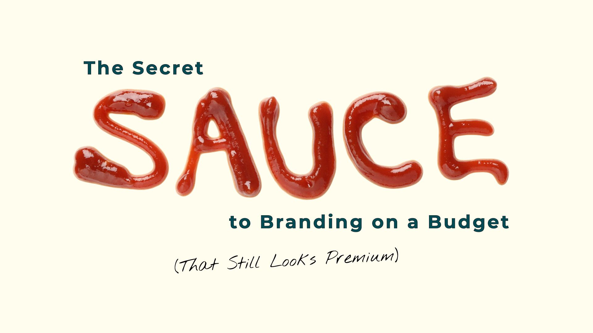 The Secret Sauce to Branding on a Budget